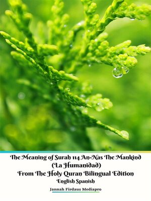 cover image of The Meaning of Surah 114 An-Nas the Mankind (La Humanidad) From the Holy Quran Bilingual Edition English Spanish